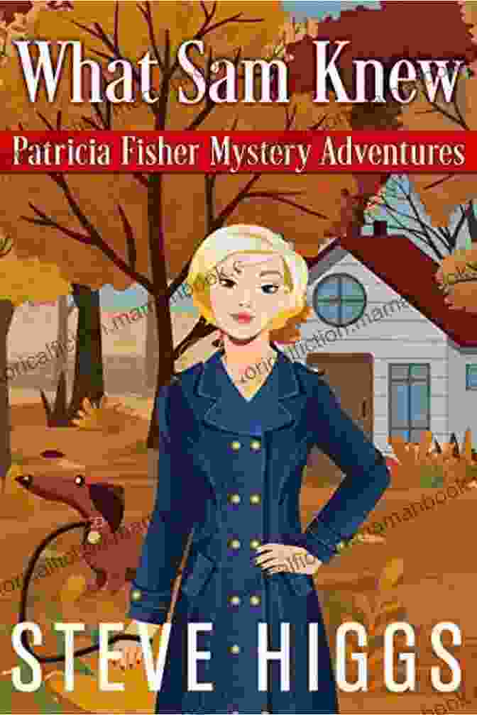 Book Cover Of Patricia Fisher Mystery Adventures: What Sam Knew What Sam Knew (Patricia Fisher Mystery Adventures 1)