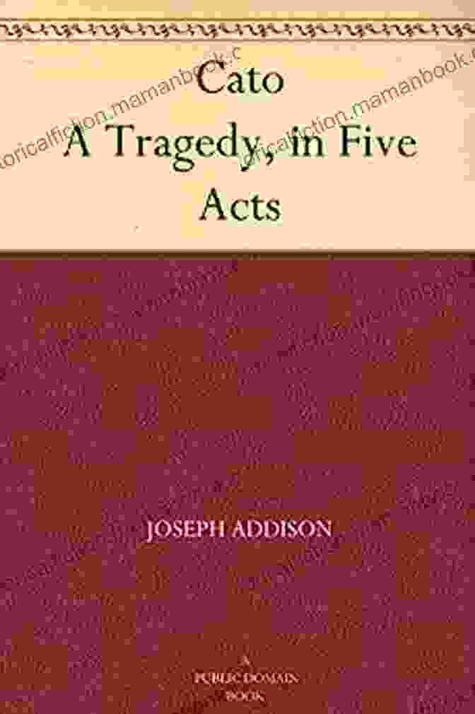 Cato's Tragedy In Five Acts, Joseph Addison, 1713 Cato: A Tragedy In Five Acts