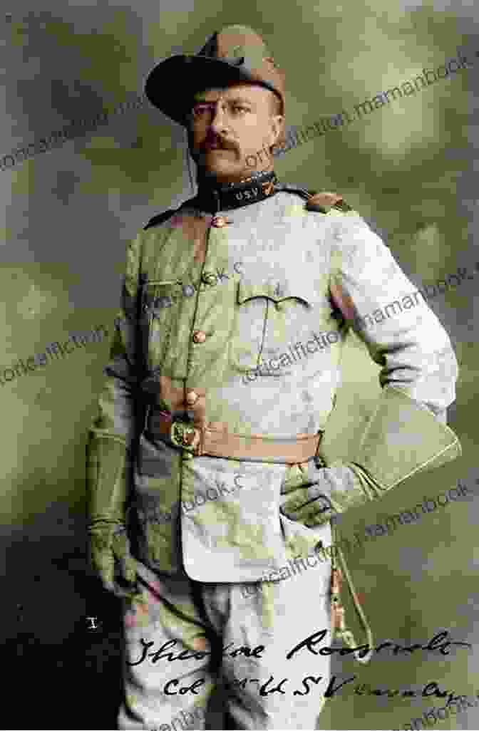 Colonel Roosevelt In His Rough Rider Uniform Colonel Roosevelt (Theodore Roosevelt 3)