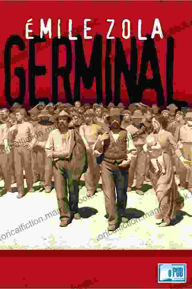 Germinal By Émile Zola Germinal: Historical Novel