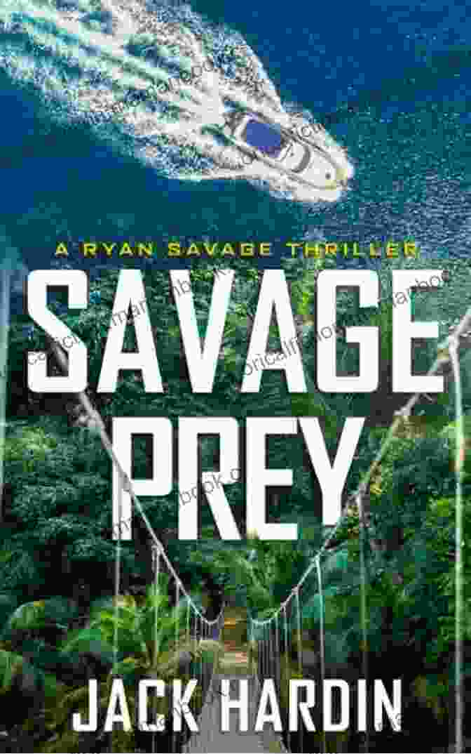 Ryan Savage And His Team Of Allies In Savage Prey, Facing A Dangerous Situation Savage Prey (Ryan Savage Thriller 10)