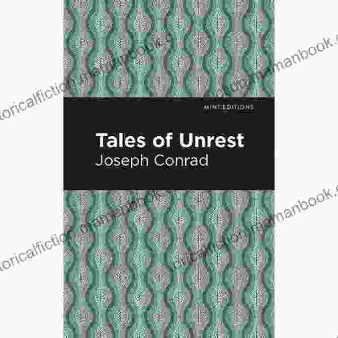 Tales Of Unrest: Collected Short Stories And Anthologies By Joseph Conrad Tales Of Unrest (Mint Editions Short Story Collections And Anthologies)