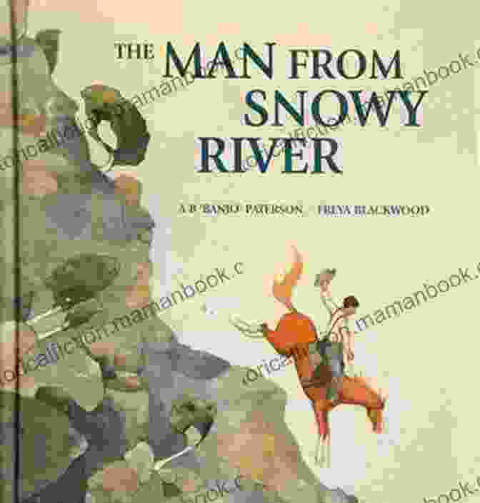 The Man From Snowy River By Banjo Paterson Beersheba And Other Bush Ballads