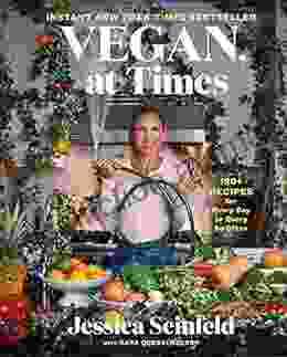 Vegan At Times: 120+ Recipes For Every Day Or Every So Often