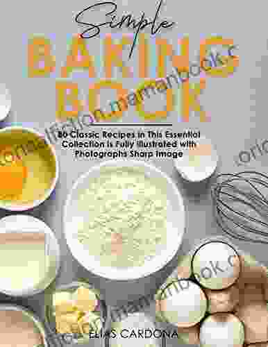 Simple Baking Book: 80 Classic Recipes In This Essential Collection Is Fully Illustrated With Photographs Sharp Image