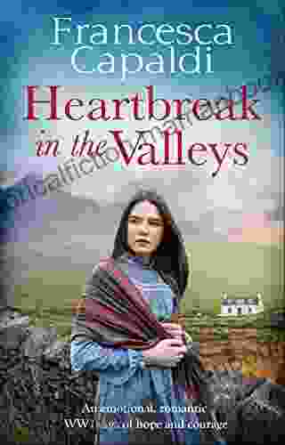 Heartbreak In The Valleys: An Emotional Romantic WW1 Saga Of Courage And Hope (Wartime In The Valleys)