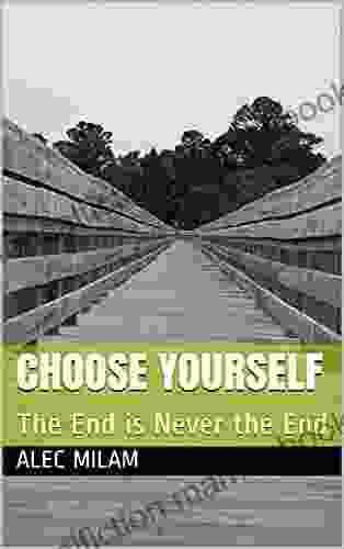 Choose Yourself: The End Is Never The End