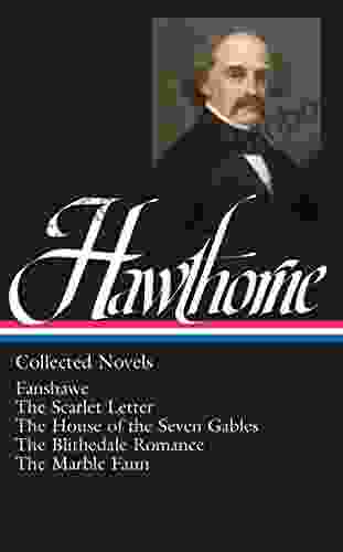 Nathaniel Hawthorne: Collected Novels (LOA #10) Blithedale Romance / Fanshawe / Marble Faun: The Scarlet Letter / The House Of Seven Gables / The Blithedale America Nathaniel Hawthorne Edition 2)