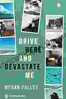 Drive Here And Devastate Me