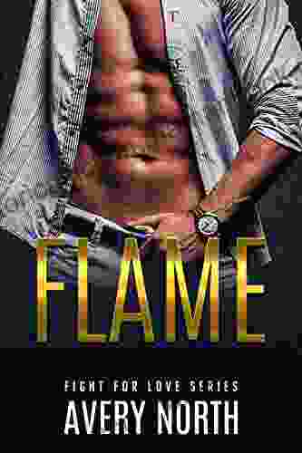 Flame: A Steamy Contemporary Romance (Fight For Love 1)