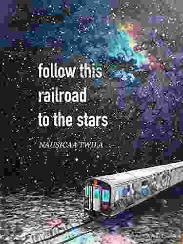 Follow This Railroad To The Stars