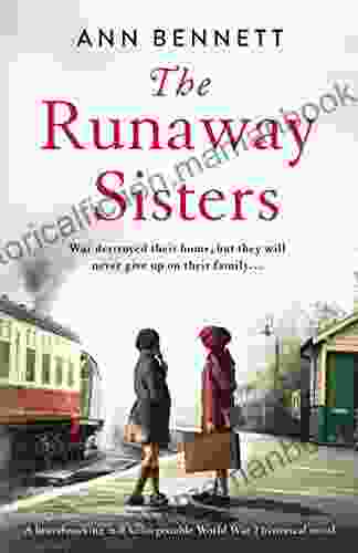 The Runaway Sisters: A Heartbreaking And Unforgettable World War 2 Historical Novel