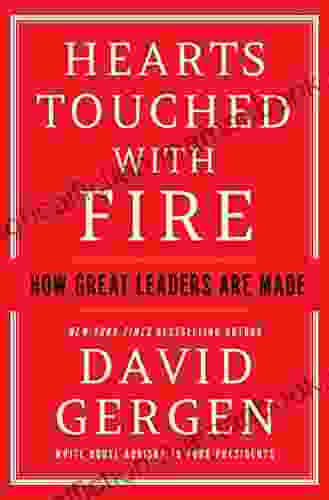 Hearts Touched With Fire: How Great Leaders Are Made