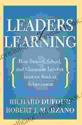 Leaders Of Learning: How District School And Classroom Leaders Improve Student Achievement