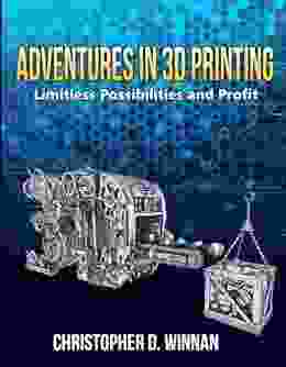 Adventures In 3D Printing: Limitless Possibilities And Profit Using 3D Printers (3D Printing For Entrepreneurs)