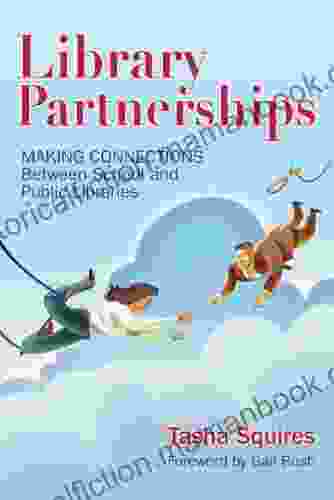 Library Partnerships: Making Connections Between School And Public Libraries