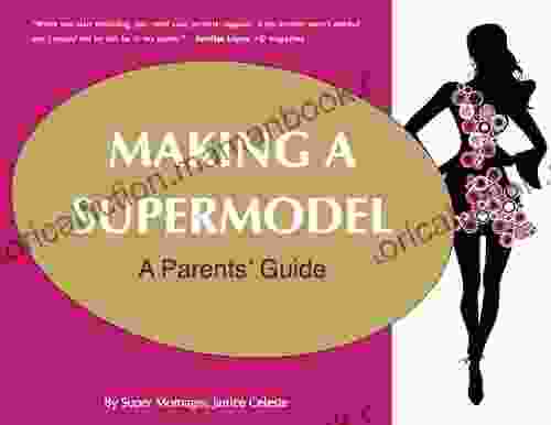 Making A Supermodel: A Parents Guide