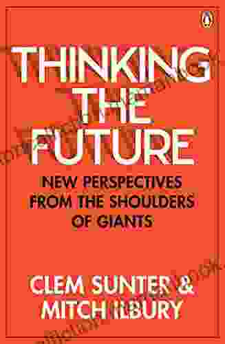 Thinking The Future: New Perspectives From The Shoulders Of Giants