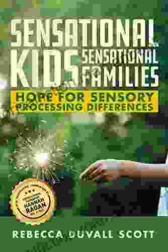 Sensational Kids Sensational Families: Hope For Sensory Processing Differences