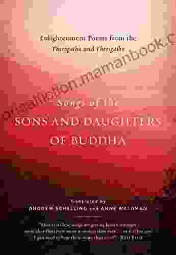 Songs Of The Sons And Daughters Of Buddha: Enlightenment Poems From The Theragatha And Therigatha