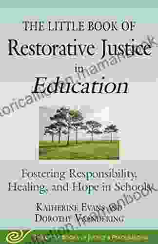 The Little Of Restorative Justice In Education: Fostering Responsibility Healing And Hope In Schools (Justice And Peacebuilding)