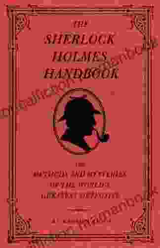 The Sherlock Holmes Handbook: The Methods And Mysteries Of The World S Greatest Detective