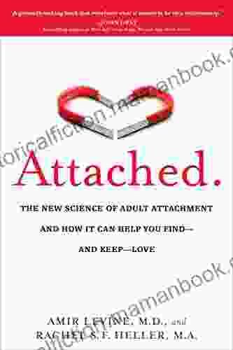 Attached: The New Science Of Adult Attachment And How It Can Help You Find And Keep Love: The New Science Of Adult Attachment And How It Can Help You Find And Keep Love