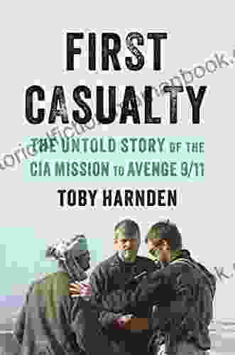 First Casualty: The Untold Story Of The CIA Mission To Avenge 9/11