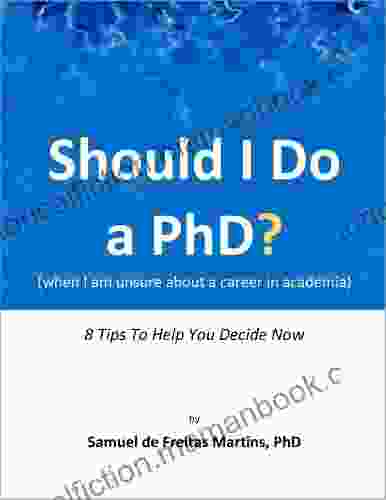 Should I Do A PhD?: 8 Tips To Help You Decide Now