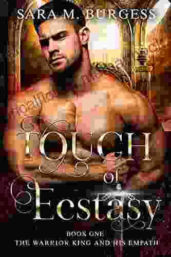Touch Of Ecstasy (The Warrior King And His Empath 1)