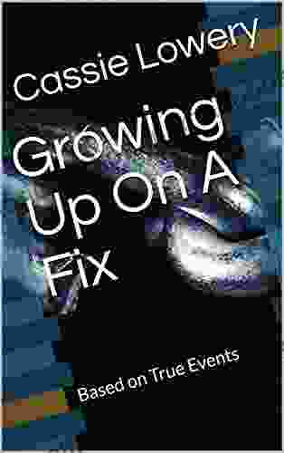 Growing Up On A Fix: Based On True Events