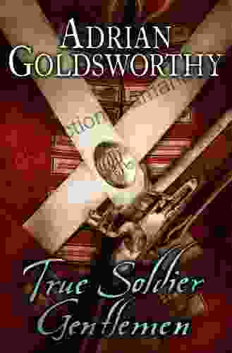 True Soldier Gentlemen (The Napoleonic Wars 1)