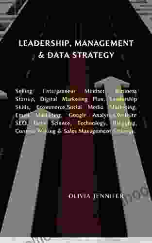 LEADERSHIP MANAGEMENT DATA STRATEGY: Selling: Entrepreneur Mindset Business Startup Digital Marketing Plan Leadership Skills Ecommerce Social Media Email Marketing Google Analytics