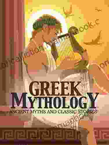 Greek Mythology: Ancient Myths Classic Stories