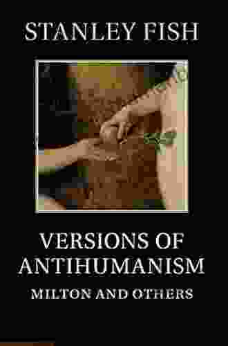 Versions Of Antihumanism: Milton And Others